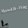 Flying - Maxwell Di