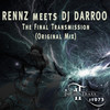 The Final Transmission (Original Mix) - Rennz&DJ Darroo