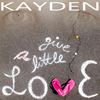 Give a Little Love - Kayden