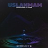 Uslanmam - Can Göksel&Hyze