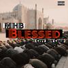 Blessed(feat. Cityboy Chop) (Explicit) - MHB&Cityboy Chop