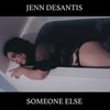 Someone Else - Jenn Desantis