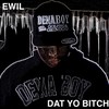 Dat Yo Bitch (Explicit) - E-Wil