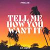 Tell me how you want it (Explicit) - Pmiller&D.T. Ruth