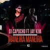 Maneira Maneira - Dj Capucho&제이 킴