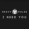 I Need You - Heavy Pulse