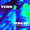 Wdgaf (We Don't Give a Fxxk) (Explicit) - Yero