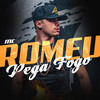 Pega Fogo (Explicit) - Mc Romeu