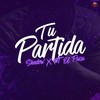 Tu Partida(feat. Shadow X) (Explicit) - Hip Hop Peruano Mas Na&El Paisa&Shadow X