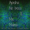 Ajoelha No Beco e Me Mama (Explicit) - Mc Nauan&MC MT&DJ RAFA MOLINA