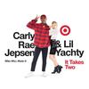 It Takes Two - Mike Will Made-It&Lil Yachty&Carly Rae Jepsen