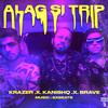 Alag Si Trip (Explicit) - Krazer&Kanishq Singh&Brave Wrld