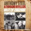 West of Zanzibar - Anthony Steel&The Radio Revellers