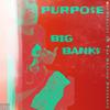 Purpose (Explicit) - BIG BANK$