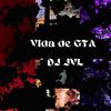 Vida de gta (Explicit) - Dj jvl&Jhonatan Ferreira de Jesus