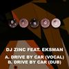 Drive by Car (Dub) - DJ Zinc&Eksman