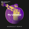 My Universe (Workout Remix 128 BPM) - Power Music Workout&Max Martin&Will Champion&Guy Berryman&Jonny Buckland&Chris Martin