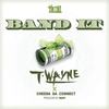 Band It (feat. Chedda Da Connect) - T-Wayne&Chedda Da Connect