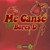 Me Cansé (Explicit) - Bores D