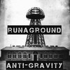 Anti-Gravity - RUNAGROUND