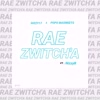 Rae Zwitch'a - Dizzy17&NizzyB&Pops Masweets