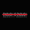 Enough Is Enough - Meek&Minista