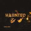Haunted - Kxng Izem