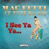 I See Ya(feat. Tyte Da Kid) - Mac Fetti&Tyte Da Kid