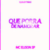 Que Porra de Namorar (Explicit) - DJ Kleytinho&Mc Elison SP