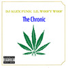 The Chronic (Explicit) - DJ Alex Funk&Lil Woofy Woof