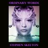 Ordinary Words - Stephen Skelton