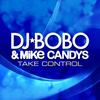 Take Control (Radio Edit) - DJ Bobo&Mike Candys