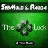 This Is Luck (Original Mix) - SebMuld&Rauda