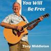You Will Be Free - Tony Middleton