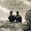 Things Change - kopa