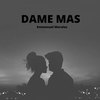 Dame Mas - Emmanuel Morales