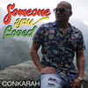 Someone You Loved - Conkarah