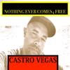 NOTHING EVER COMES 4 FREE (Explicit) - Castro Vegas