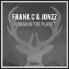 Human In The Planet (Original Mix) - Frank C&Jonzz