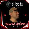 Amor De Su Cama - El Lobito