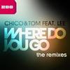 Where Do You Go (5 Star Deejays Remix) - Chic&Tom&Lee
