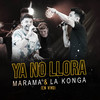 Ya No Llora (En Vivo) - Marama&La K'onga&Agustin Duarte&Agustin Casanova&Cristian Mirabal