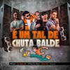 É um tal de chuta balde - Kaysar&Silva MC&DJ Japa NK&Mr Jhon&White No Beat