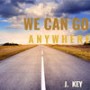 We Can Go Anywhere (Vocals Off) - J. Key