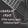Siya Lang Ang Kasagutan - Charlie Cruz