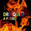 A fuego - DrefQuila