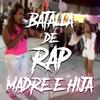 Batalla de Rap Madre e Hija - Madre&Hija