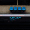 Side Effects - Bubbleboy