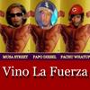 Vino La Fuerza(feat. Papo Diesel & Musa Street) - Pachu What Up&Papo Diesel&Musa Street