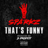 Thats Funny (Explicit) - Sparkz&D Proffit